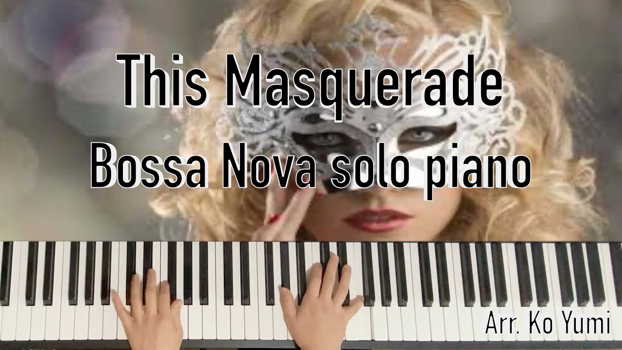 This Masquerade(Leon Russell) Bossa Nova Ver. | 보사노바 피아노 혼자치기 | Jazz Piano | 악보sheet music