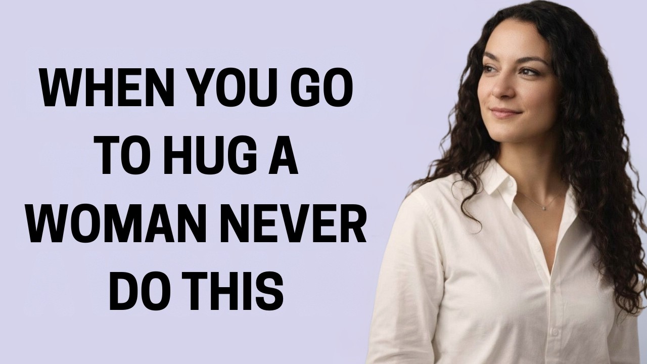 When You Go To Hug A Woman, Never Do This
