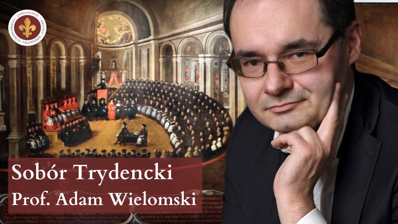 Tradycja katolicka na Soborze Trydenckim | prof. Adam Wielomski