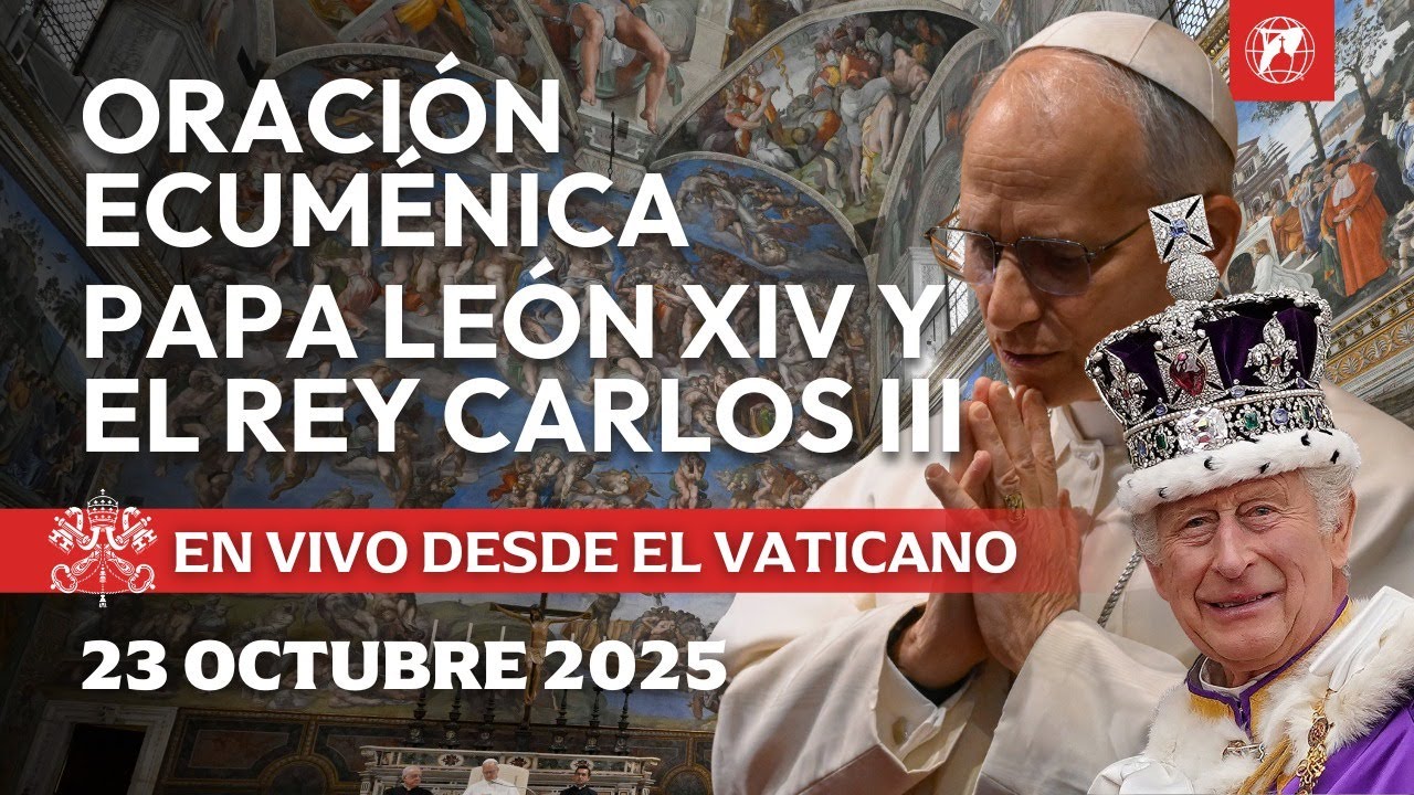 EN VIVO desde Vaticano | Oración Ecuménica del Papa León XIV con el Rey Carlos III | 23 octubre 2025