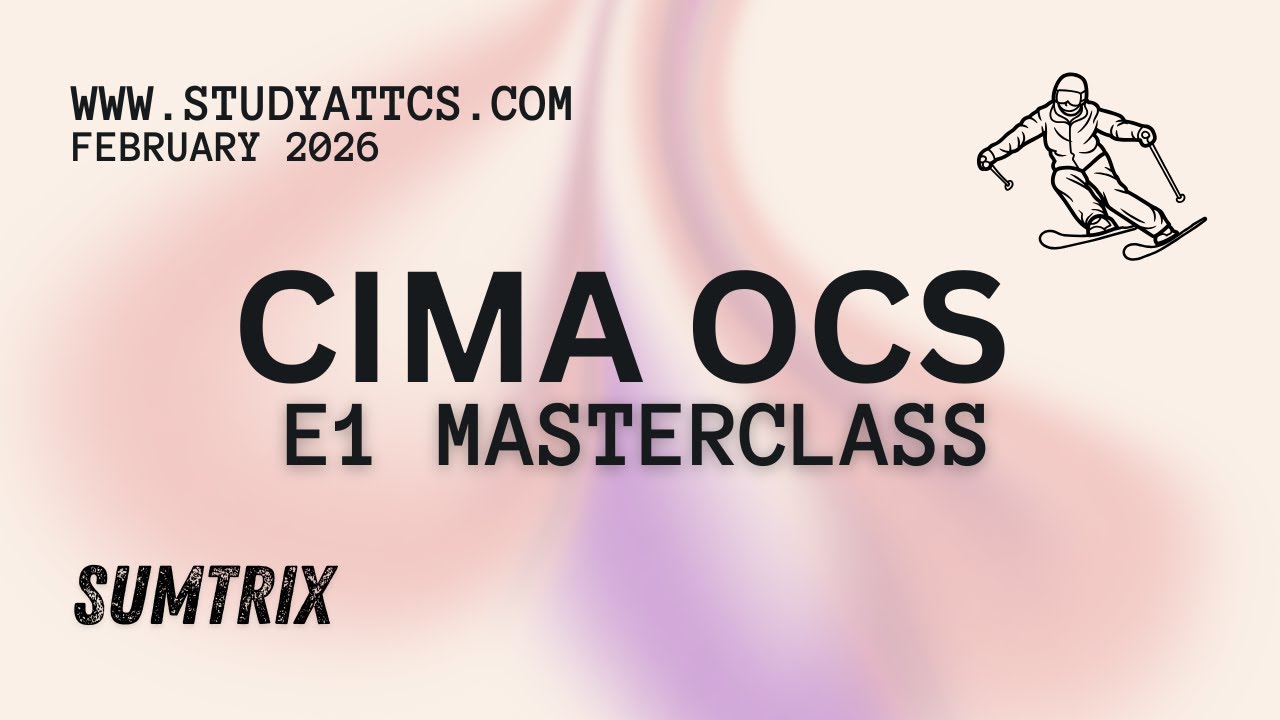 CIMA OCS Feb 26 : SumTrix - E1 Masterclass