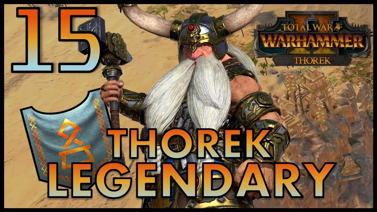Total War: Warhammer 2 - Thorek Ironbrow  - Legendary Mortal Empires Campaign - Episode 15