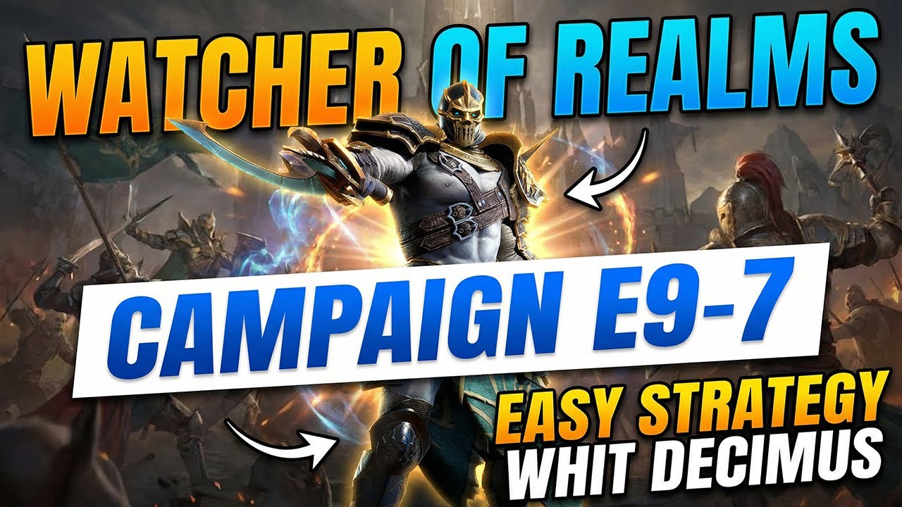 Watcher of Realms – Campaign E9-7 | Easy Strategy with Decimus