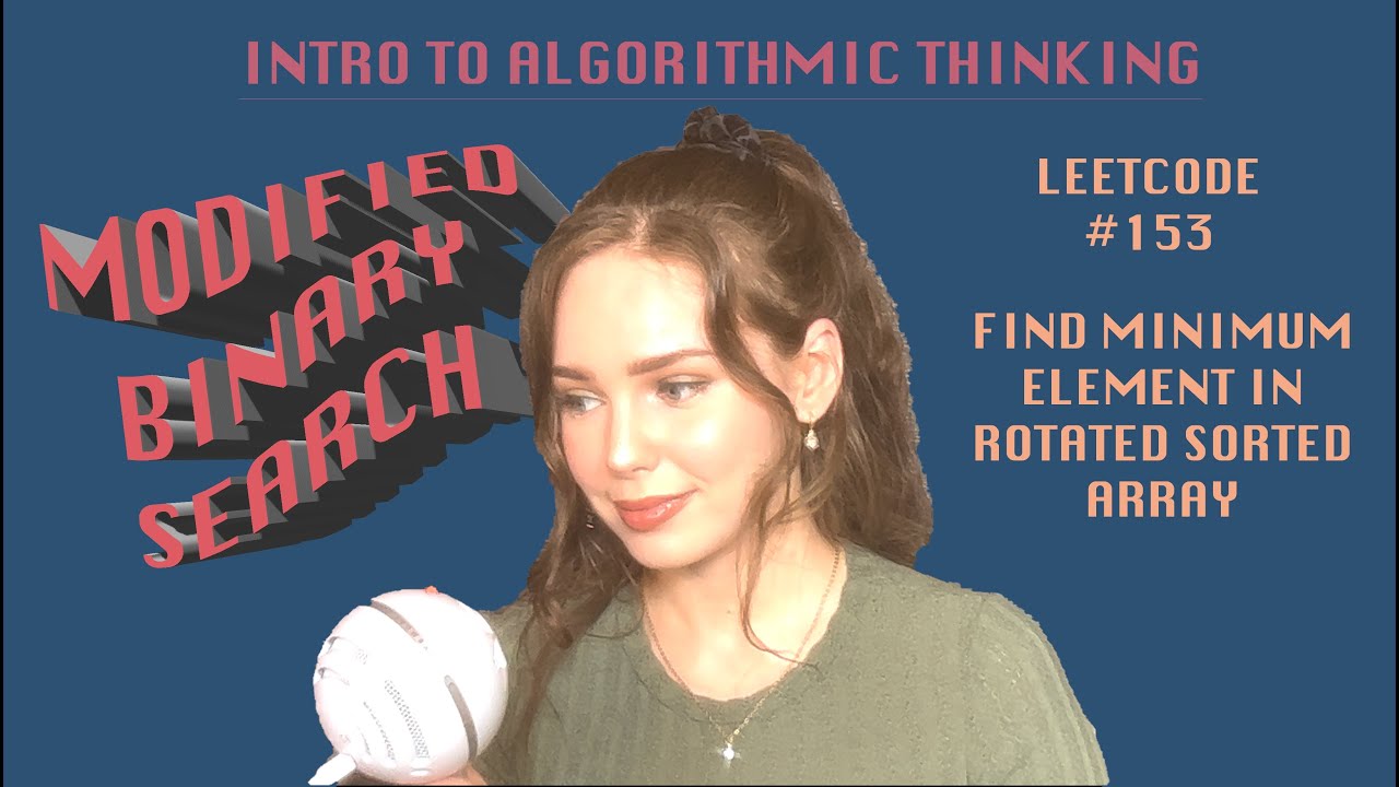 modified binary search and LEETCODE 153 walkthrough