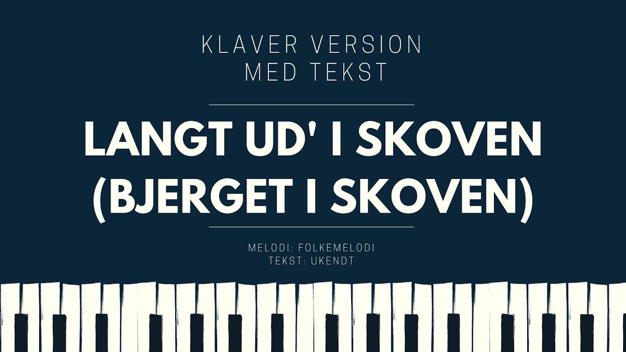 Langt ud' i skoven (Bjerget i skoven) // Klaver version med tekst