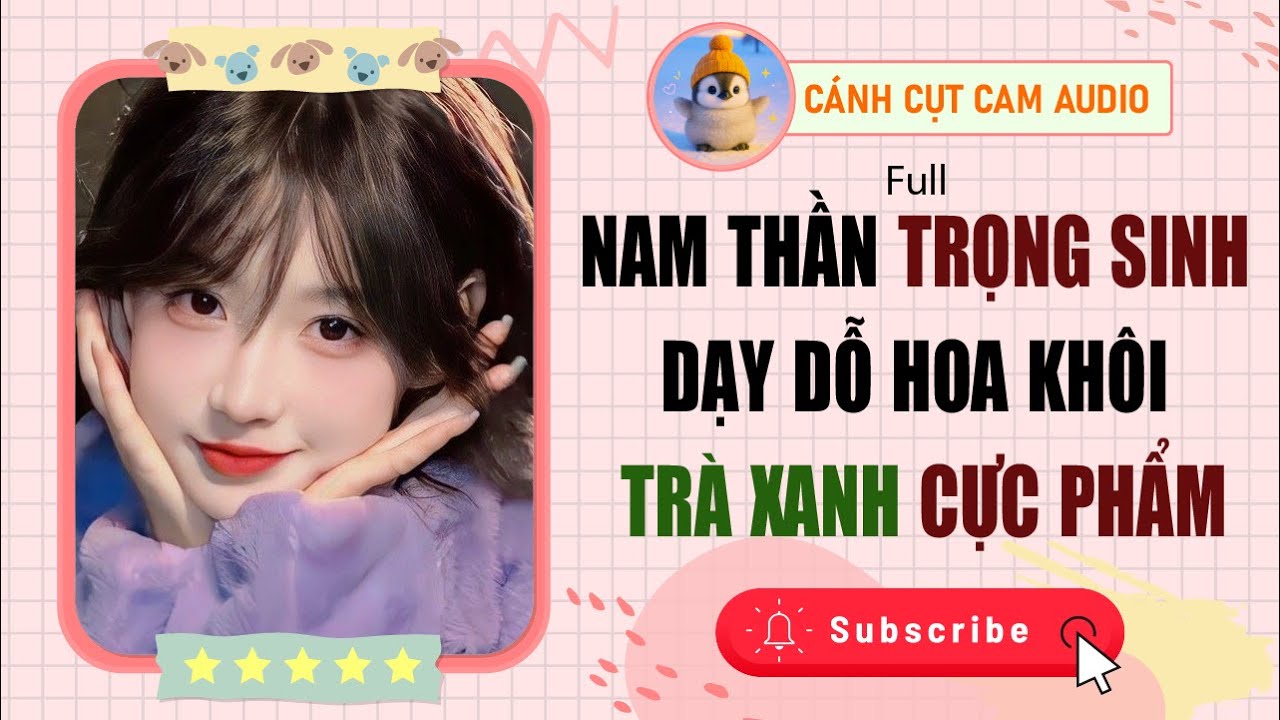 VẢ MẶT: Nam Thần Trọng Sinh Dạy Dỗ Hoa Khôi Trà Xanh Cực Thấm | Cánh Cụt Cam Audio