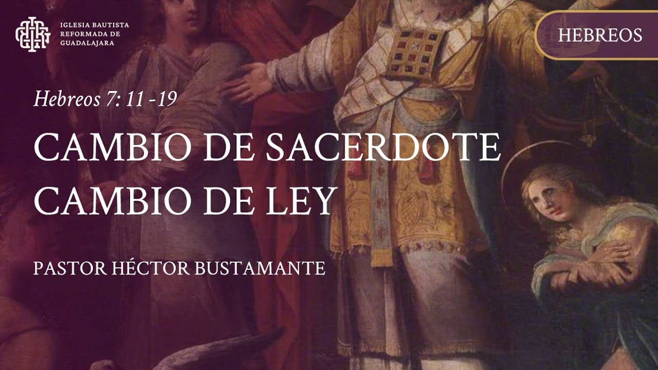 Cambio de sacerdote cambio de ley - Pastor Héctor Bustamante