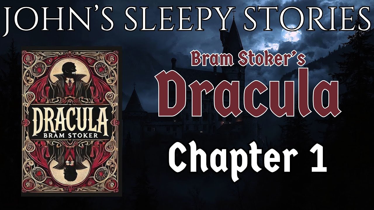 Sleep Story - DRACULA BY BRAM STOKER Chapter 1 - John's Sleep Stories