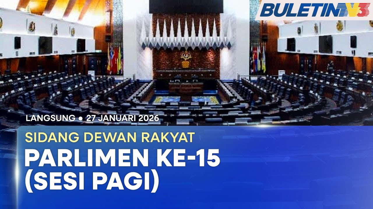 [LANGSUNG] Sidang Dewan Rakyat Parlimen ke-15 (Sesi Pagi) | 27 Januari 2026