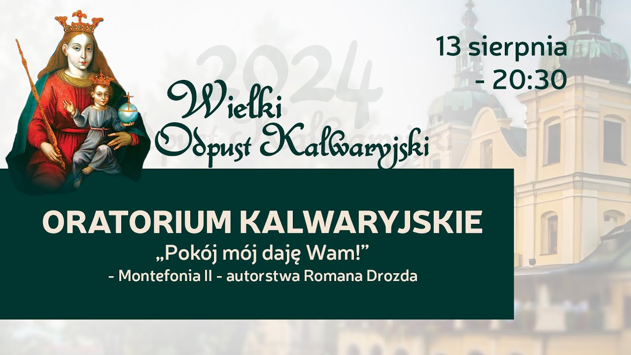 Wielki Odpust Kalwaryjski 2024 - Oratorium - Pokój Mój daję Wam (13 sierpnia 2024) #naŻywo
