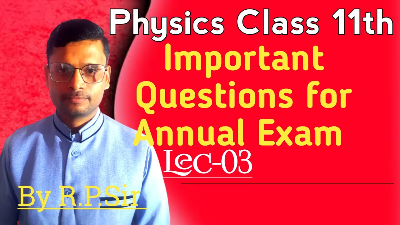 Important Questions Physics class 11th for Annual Exam Lec 03