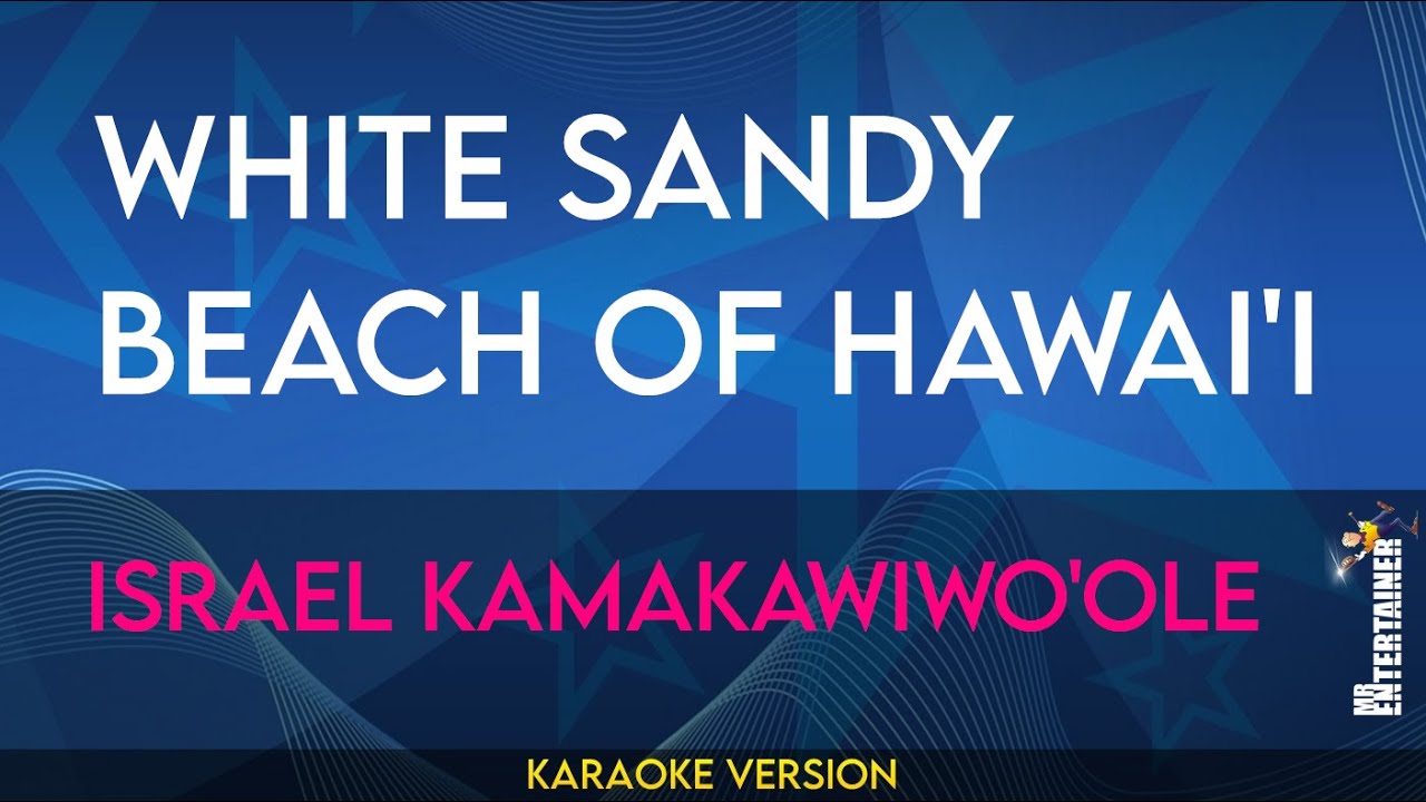 White Sandy Beach Of Hawai'i - Israel Kamakawiwo'ole (KARAOKE)