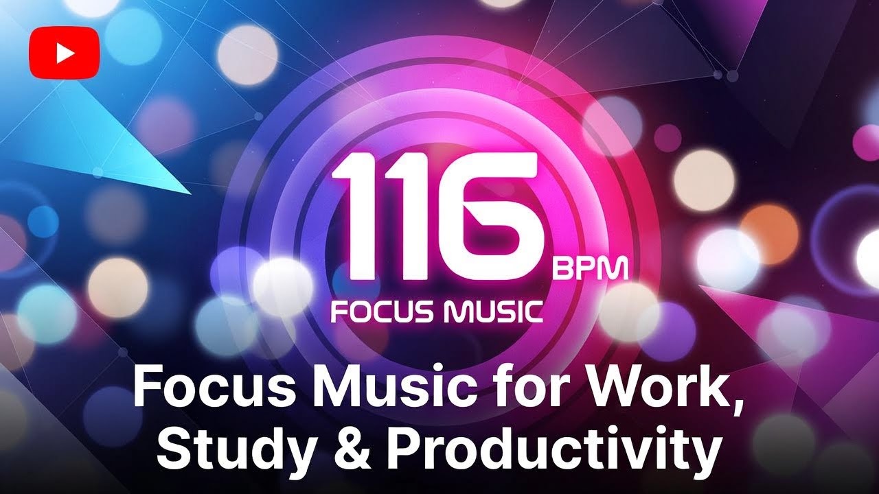 116 BPM Focus Music for Work, Study & Productivity