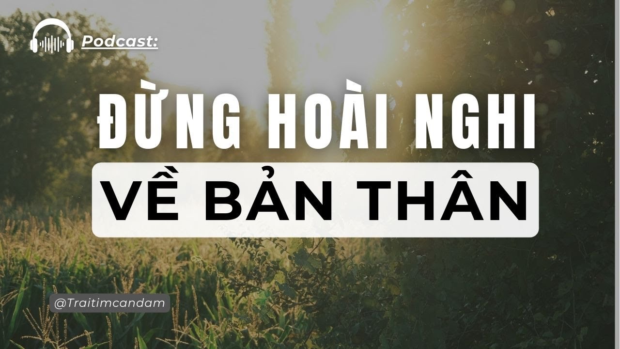 5 Sự Thật Về Cảm Giác Thua Kém Người Khác - Podcast | Trái Tim Can Đảm