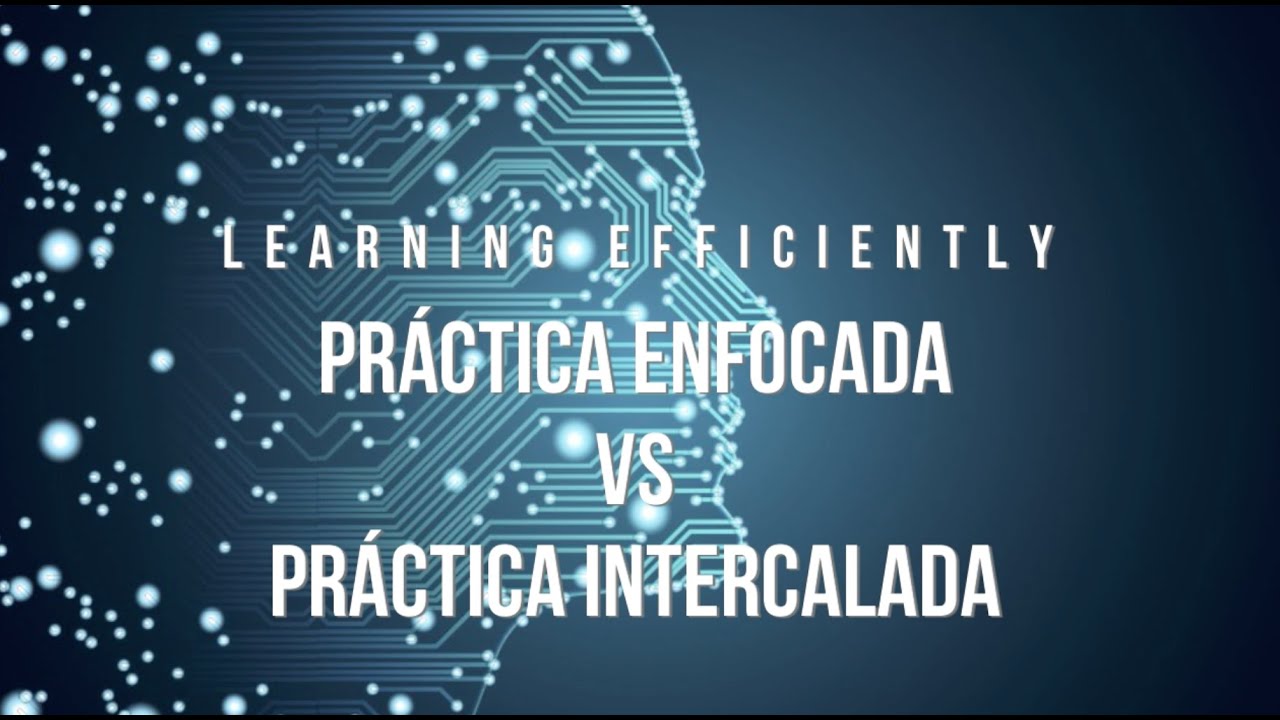 Pr&aacute;ctica enfocada vs intercalada y c&oacute;mo incrementar el aprendizaje mediante la conexi&oacute;n de conceptos