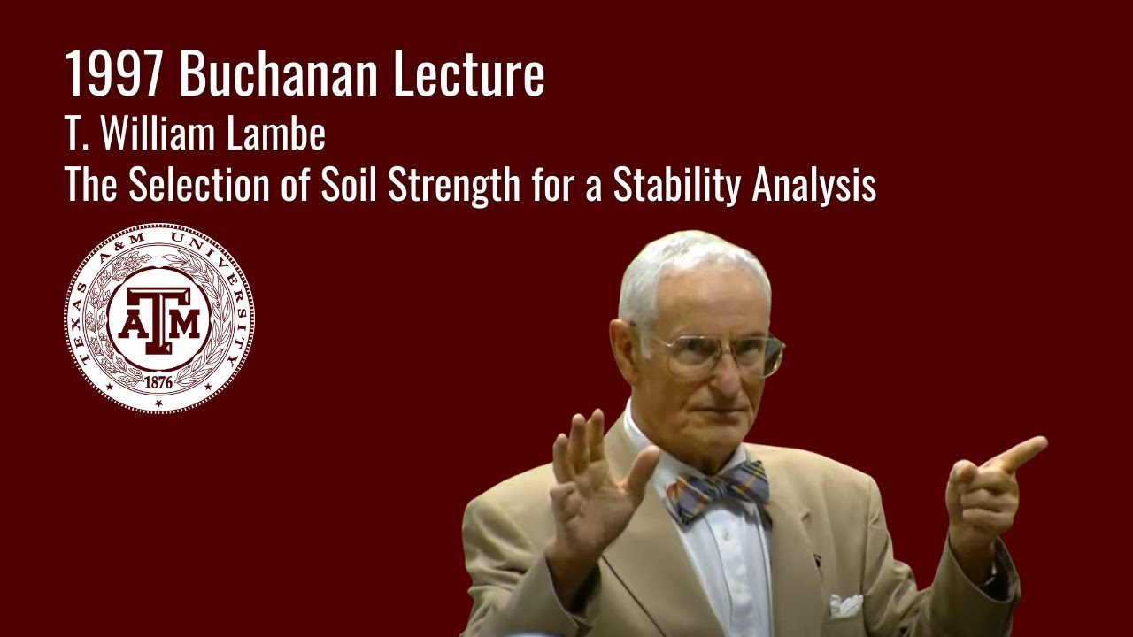 1997 Buchanan Lecture: T. William Lambe: The Selection of Soil Strength for a Stability Analysis