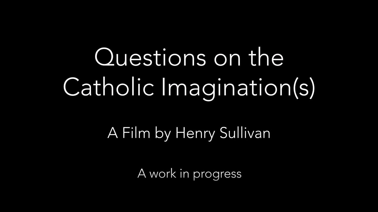 Questions on the Catholic Imagination(s): A Work in Progress