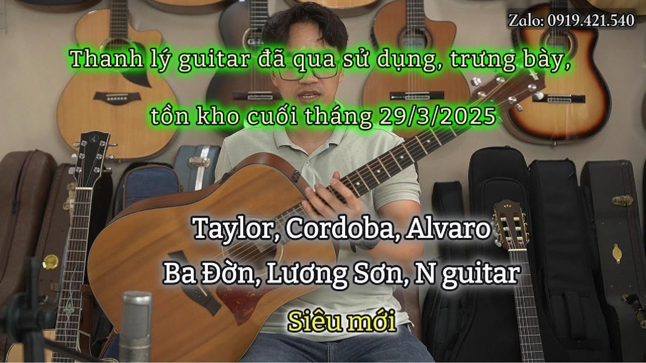 Thanh Lý Guitar Đã Qua Sử Dụng Taylor, Cordoba, Lương Sơn Rất Mới, Chất Lượng Giá Tốt (29/3/2025)