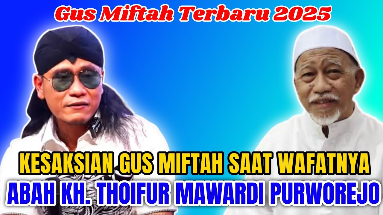 KESAKSIAN GUS MIFTAH TENTANG KEWALIAN ABAH KH THOIFUR MAWARDI || GUS MIFTAH TERBARU 2025