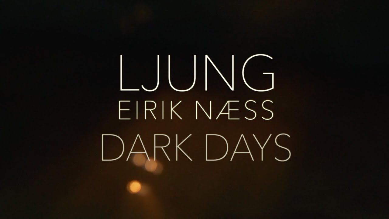 LJUNG + EIRIK N&AElig;SS  - Dark Days   (Official Lyric video)
