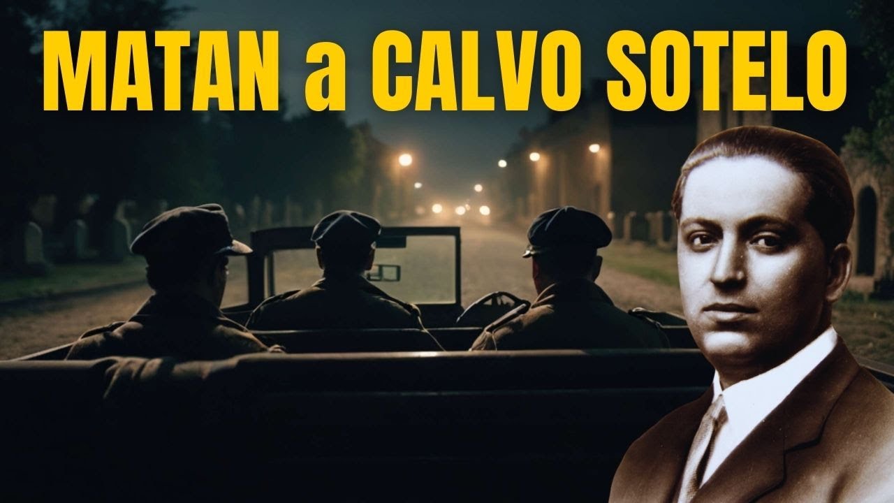 CALVO SOTELO: ¿su ASESINATO causó la GUERRA CIVIL?
