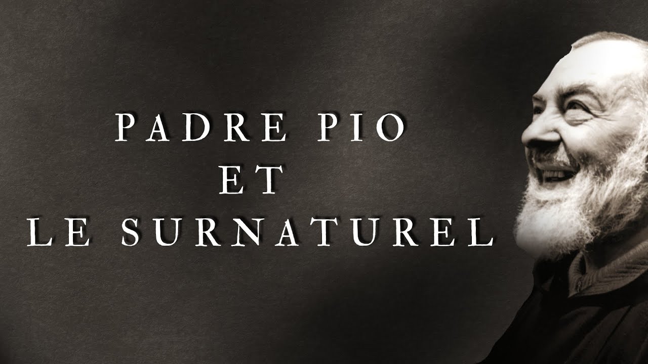 PADRE PIO ET LE SURNATUREL : SA VIE, SES STIGMATES, SES MIRACLES.
