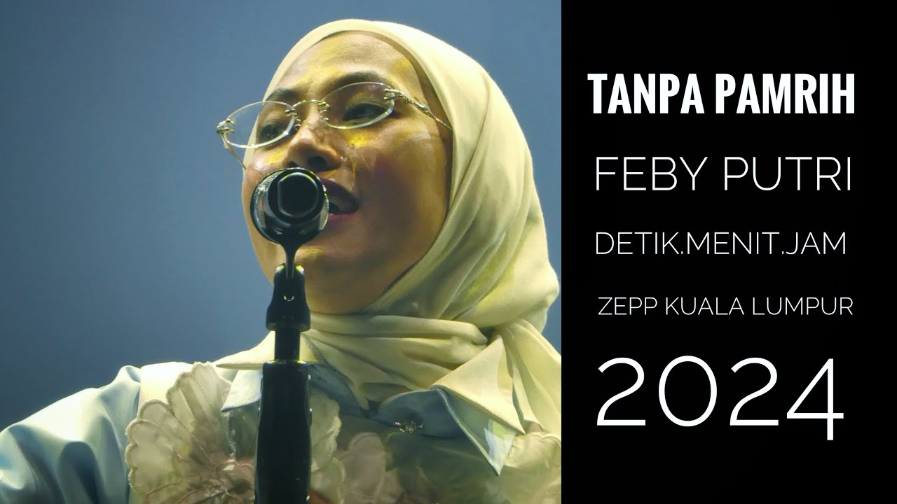 Tanpa Pamrih Feby Putri Vol 2 Detik.Menit.Jam Live Zepp Kuala Lumpur Malaysia 2024 (4k)
