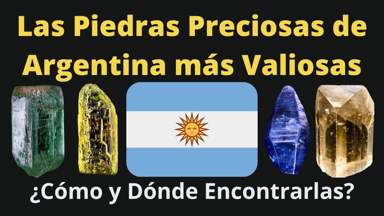Las 11 Piedras Preciosas de Argentina M&aacute;s Valiosas &iquest;D&oacute;nde Encontrarlas y Cu&aacute;l es su precio de venta?