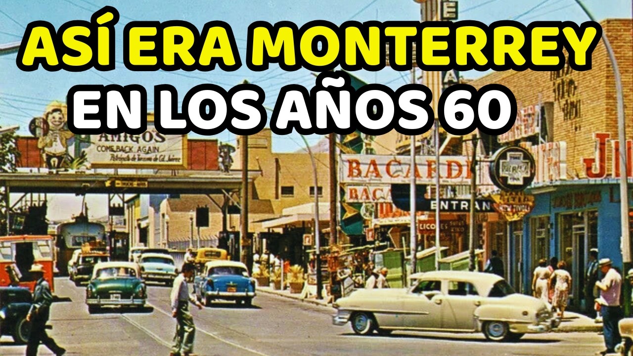 NOSTALGIA 15 Cosas de Monterrey en Los 60 que JAMÁS VOLVERÁN