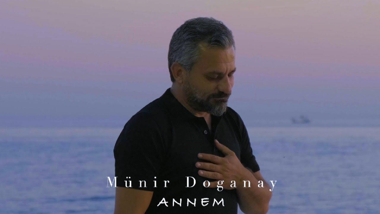 Münir Doğanay - Annem ( Official Video ) 4K
