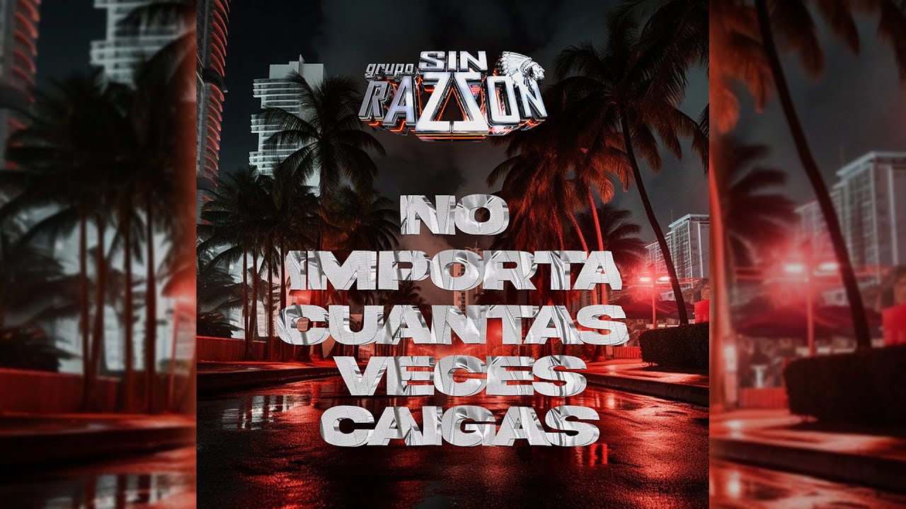 No Importa Cuántas Veces Caigas - Grupo Sin Razzon