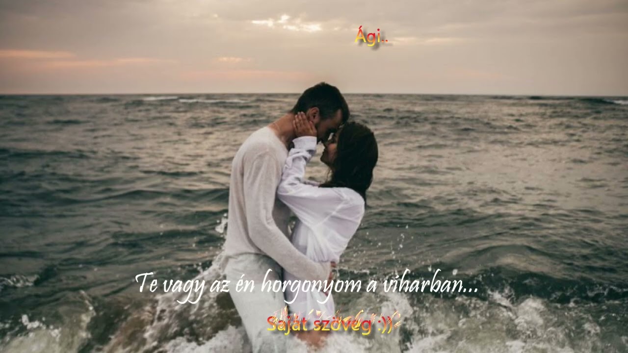 Te vagy az én horgonyom a viharban..