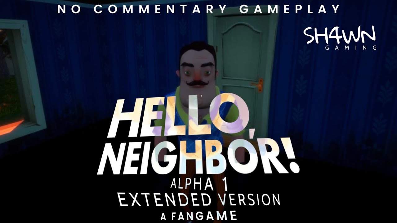 WHAT THE GAME SHOULD'VE BEEN. | Hello Neighbor Alpha 1: Extended (A Fangame) [No Commentary] [#3]