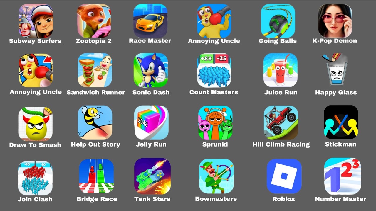 Subway Surfers,Race Master,Going Balls,Annoying Uncle,Sonic Dash,Juice Run,Draw To Smash,Join Clash