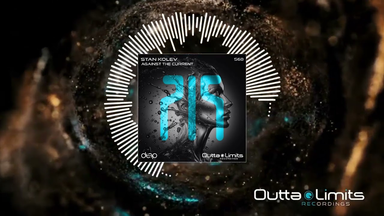 Stan Kolev - Against The Current (Original Mix) [Outta Limits]