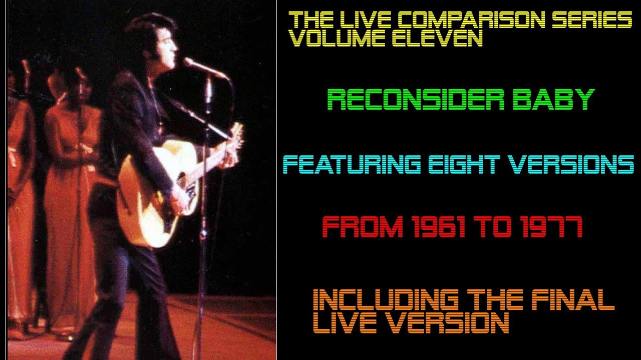 Elvis Presley - Reconsider Baby - The Live Comparison Series - Volume Eleven