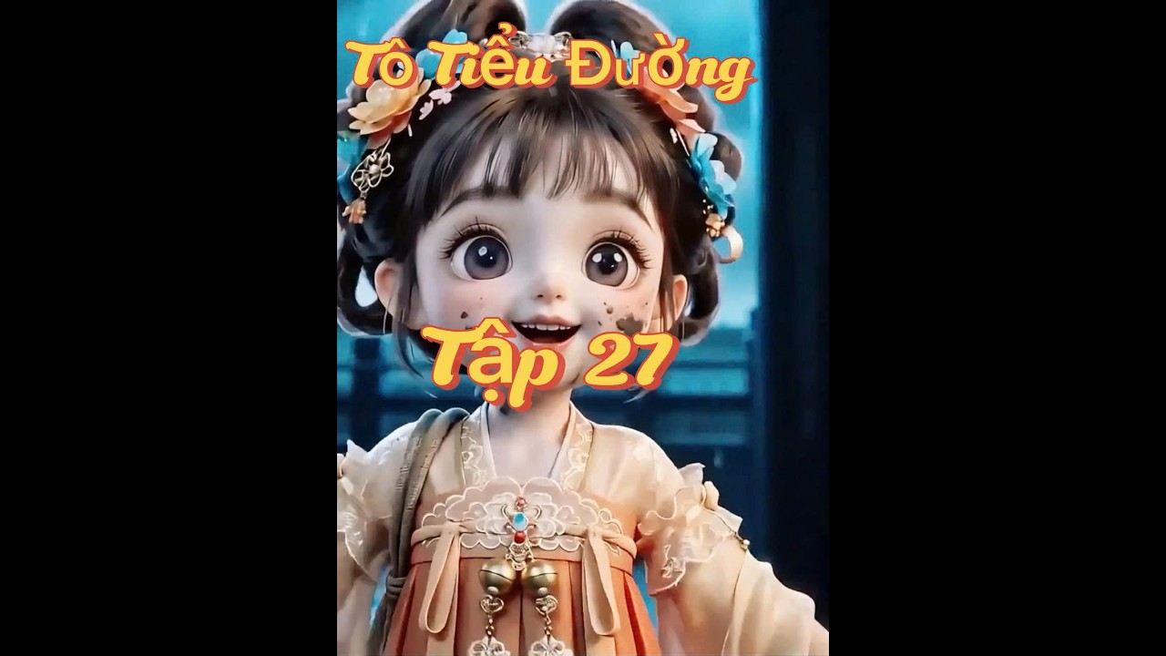 Tô Tiểu Đường tập 27: Hoàng Thượng Anh Minh