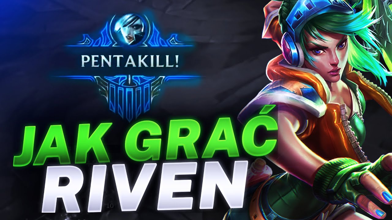 Poradnik do Riven - Jak i dlaczego powinieneś nią grać?