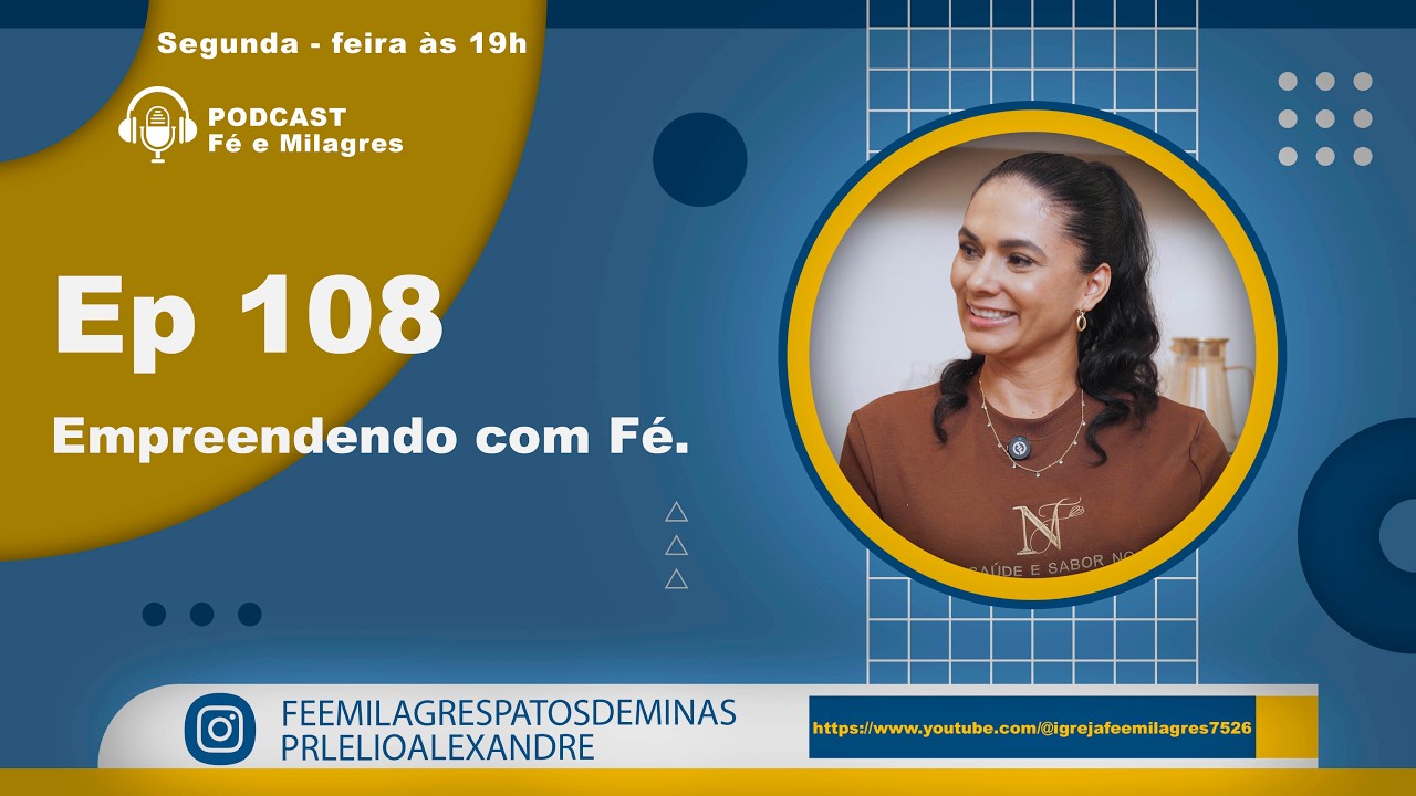 Podcast Fé e Milagres / Ep 108 - Empreendendo com Fé.