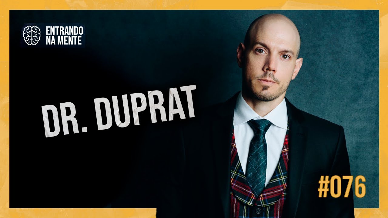 DR. DUPRAT | ENTRANDO NA MENTE PODCAST #76