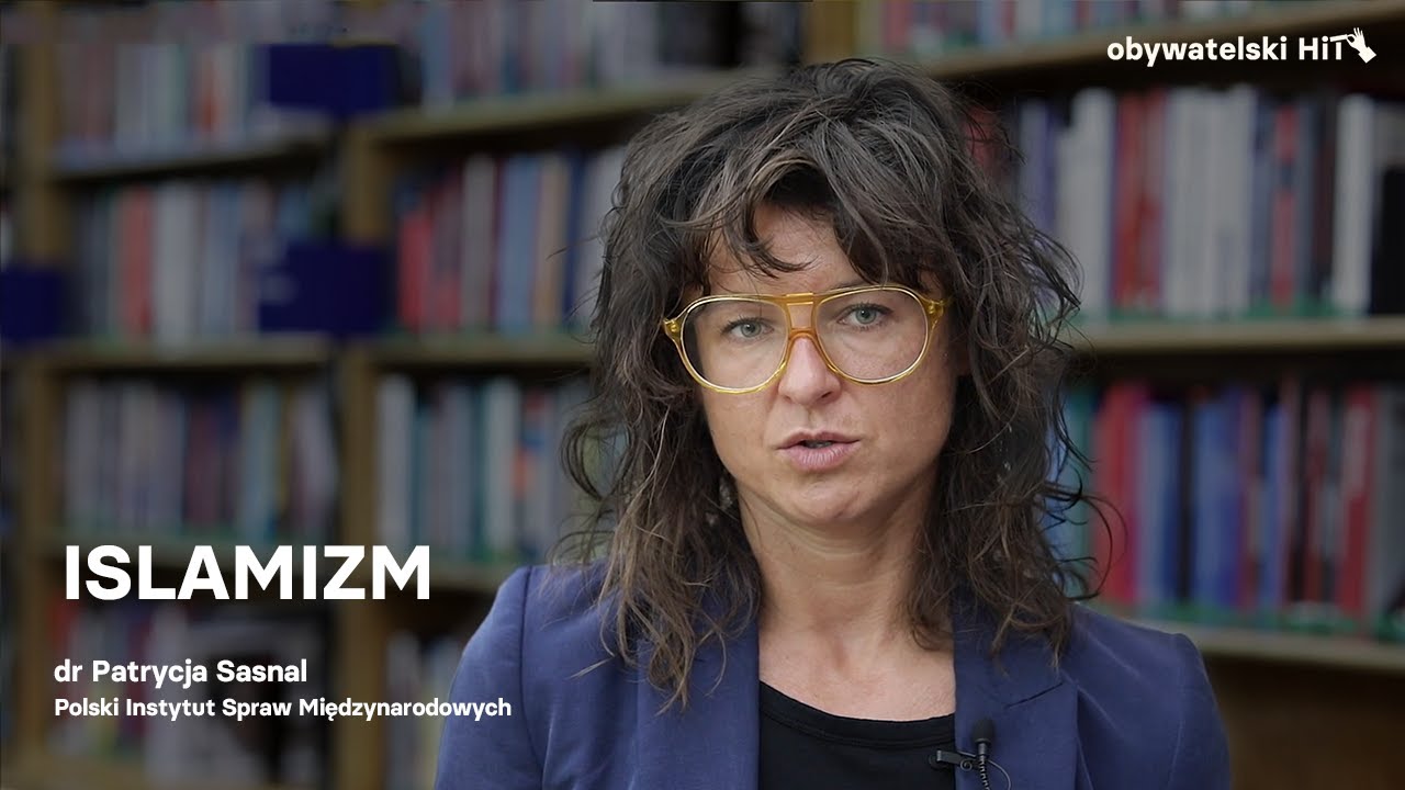 Islamizm - dr Patrycja Sasnal, Polski Instytut Spraw Międzynarodowych #obywatelskiHiT