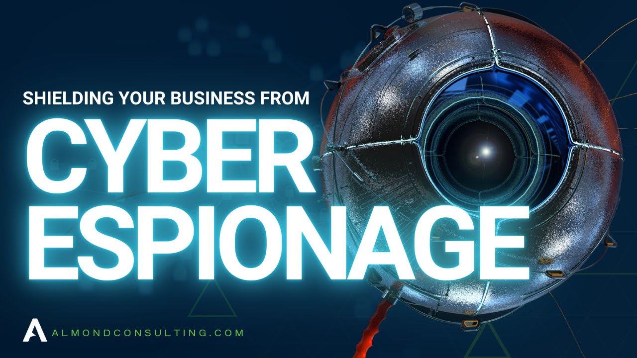 Cyber Espionage: Protect Yourself Before It's Too Late!