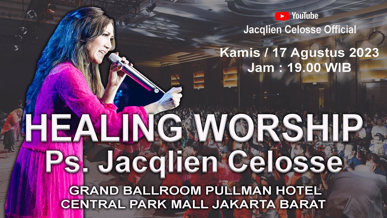 KKR HEALING WORSHIP 2023  - PS. JACQLIEN CELOSSE  - LIVE AT PULMAN  GRAND BALLROOM HOTEL  JAKARTA