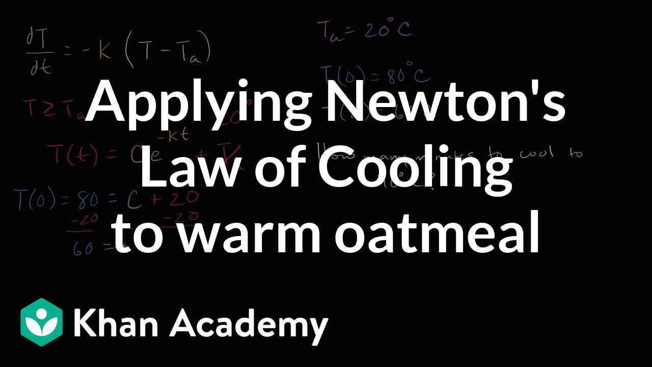 Applying Newton's Law of Cooling to warm oatmeal | First order differential equations | Khan Academy