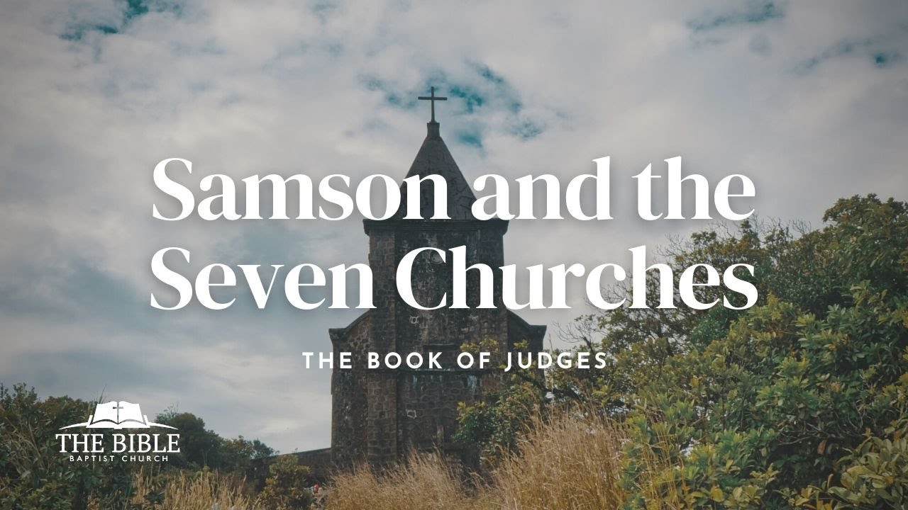 Samson and the Seven Churches | Judges Series - Lesson 24