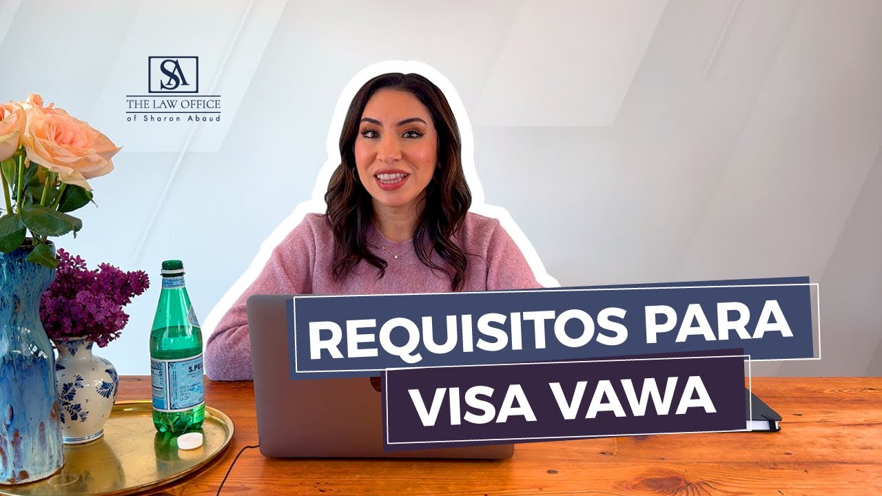 Requisitos para la visa VAWA: Lo que debes saber si sufriste abuso en EE.UU.