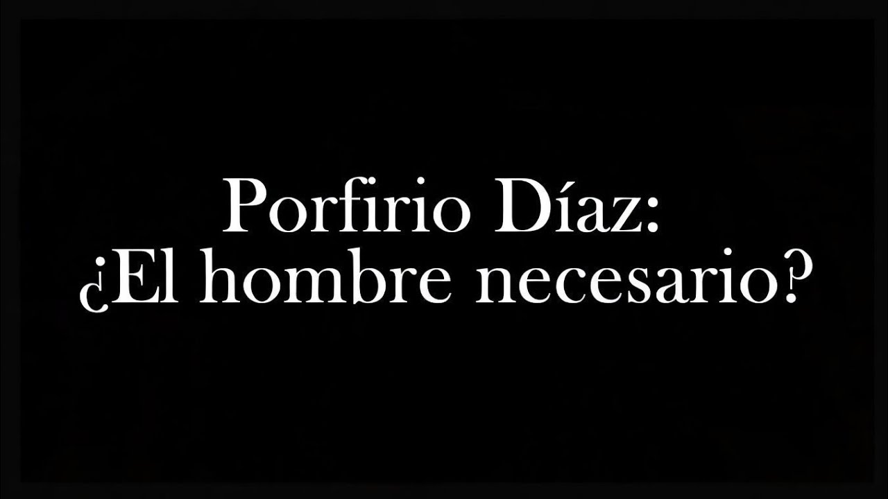 Porfirio Díaz: ¿El hombre necesario? | Cortometraje escolar