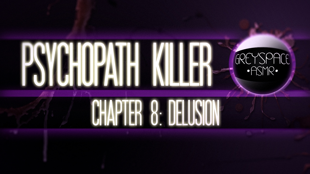 Psychopath Killer Chapter 8: Delusion [ASMR] [Roleplay]