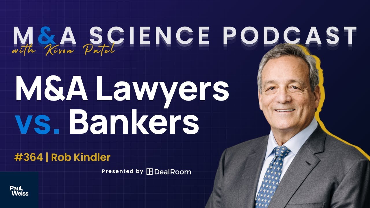 M&A Lawyers vs. Bankers: What’s Changed and What Still Matters with Rob Kindler
