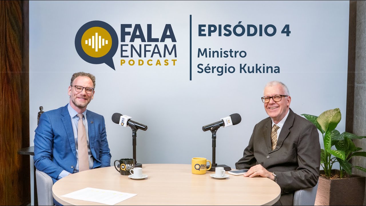 Fala Enfam Podcast | Episódio 04 - Ministro Sérgio Kukina
